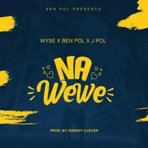 Wyse - Na Wewe ft. Ben Pol, J Pol